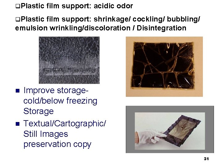 q. Plastic film support: acidic odor q. Plastic film support: shrinkage/ cockling/ bubbling/ emulsion