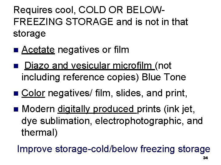 Requires cool, COLD OR BELOWFREEZING STORAGE and is not in that storage n Acetate