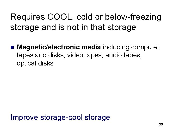 Requires COOL, cold or below-freezing storage and is not in that storage n Magnetic/electronic