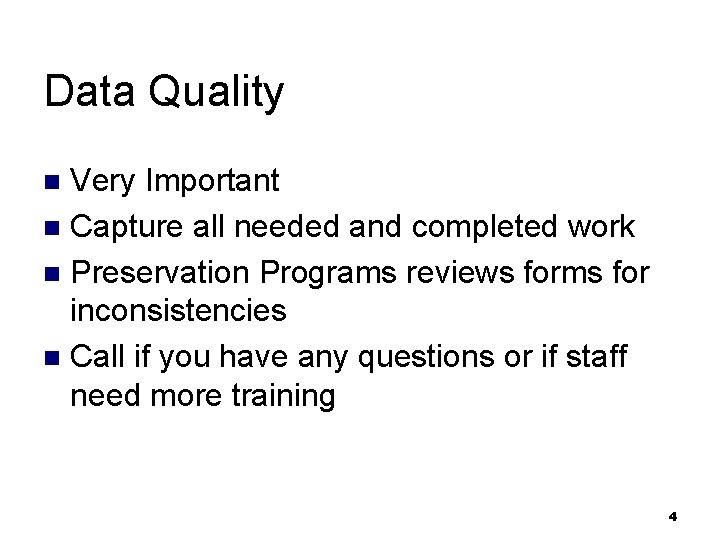 Data Quality Very Important n Capture all needed and completed work n Preservation Programs