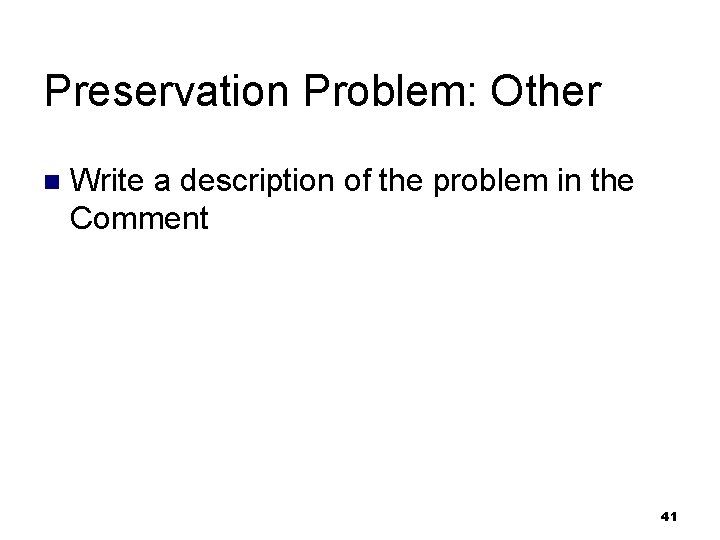 Preservation Problem: Other n Write a description of the problem in the Comment 41