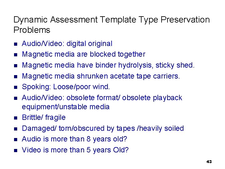 Dynamic Assessment Template Type Preservation Problems n n n n n Audio/Video: digital original