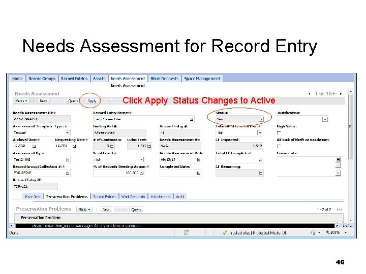 Needs Assessment for Record Entry Click Apply Status Changes to Active 46 