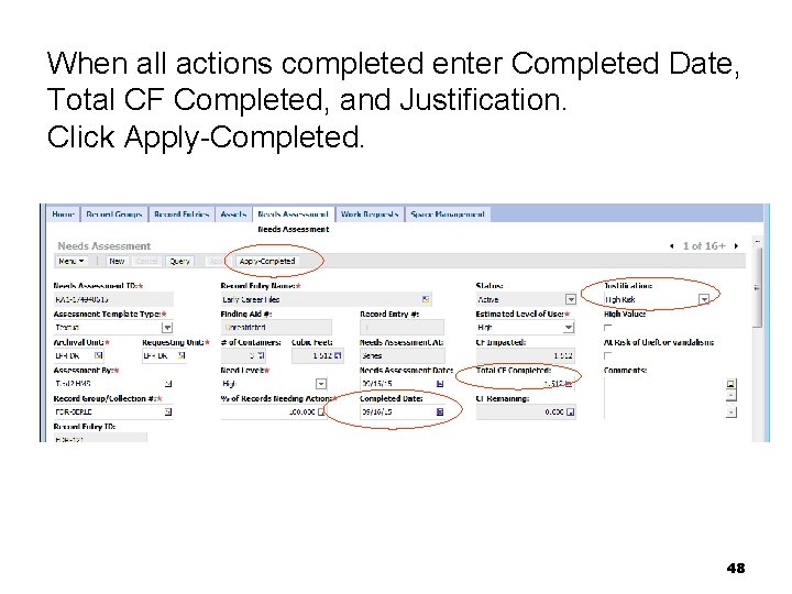 When all actions completed enter Completed Date, Total CF Completed, and Justification. Click Apply-Completed.