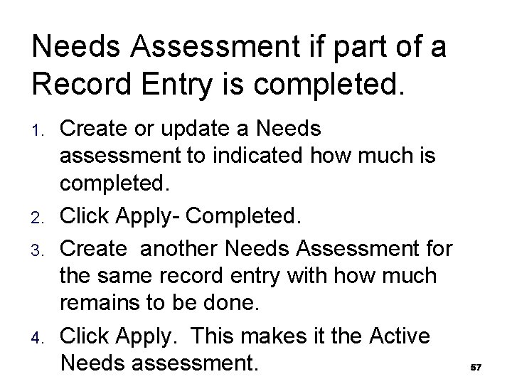 Needs Assessment if part of a Record Entry is completed. 1. 2. 3. 4.