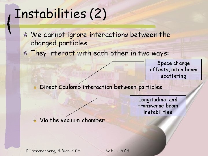 Instabilities (2) We cannot ignore interactions between the charged particles They interact with each