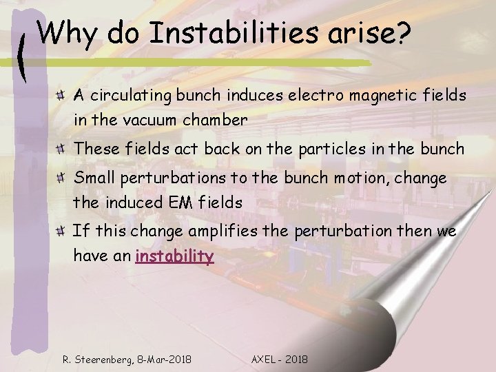 Why do Instabilities arise? A circulating bunch induces electro magnetic fields in the vacuum