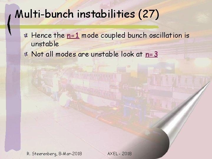 Multi-bunch instabilities (27) Hence the n=1 mode coupled bunch oscillation is unstable Not all