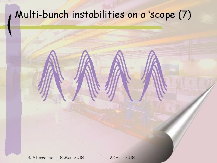 Multi-bunch instabilities on a ‘scope (7) R. Steerenberg, 8 -Mar-2018 AXEL - 2018 