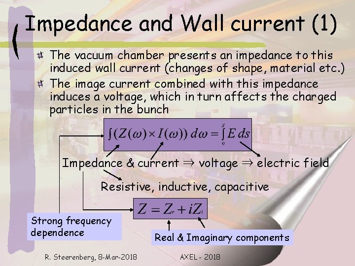 Impedance and Wall current (1) The vacuum chamber presents an impedance to this induced