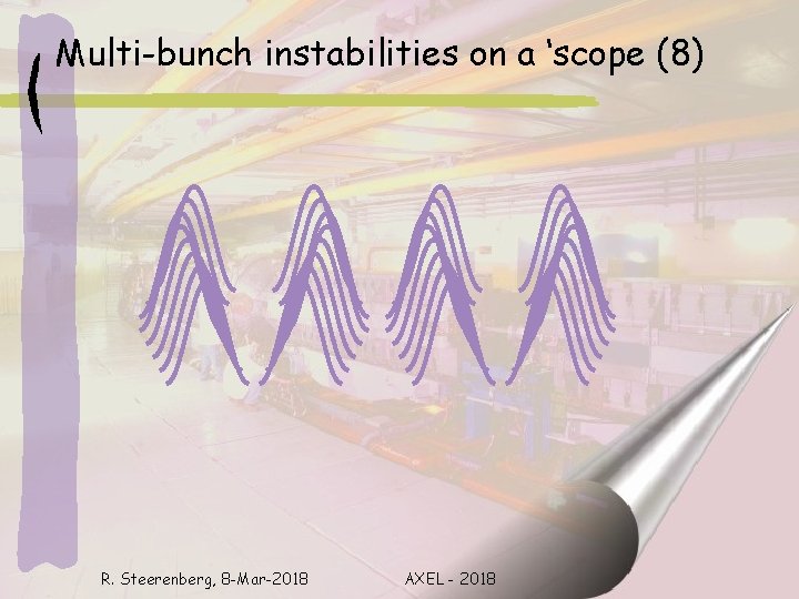Multi-bunch instabilities on a ‘scope (8) R. Steerenberg, 8 -Mar-2018 AXEL - 2018 