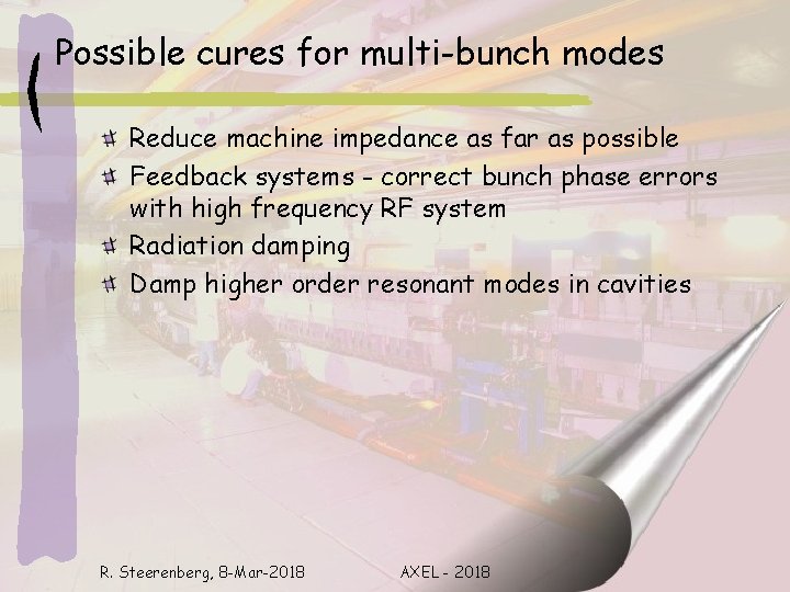 Possible cures for multi-bunch modes Reduce machine impedance as far as possible Feedback systems