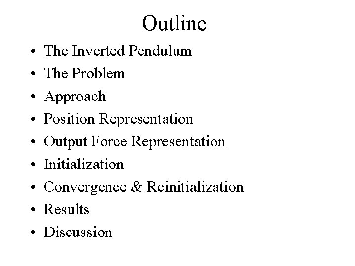 Outline • • • The Inverted Pendulum The Problem Approach Position Representation Output Force