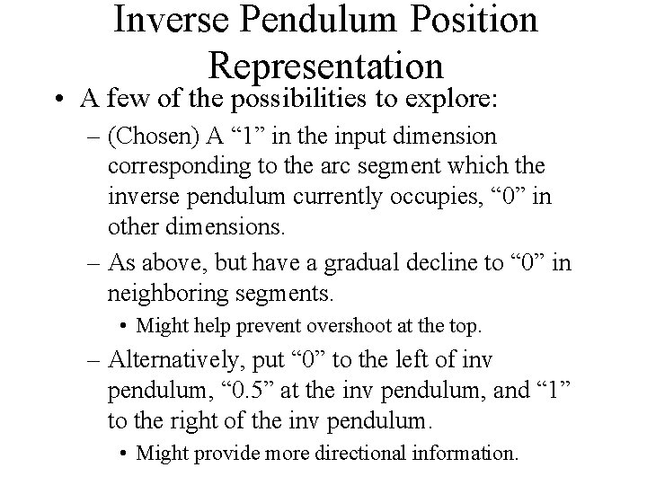 Inverse Pendulum Position Representation • A few of the possibilities to explore: – (Chosen)