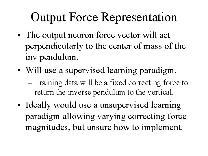 Output Force Representation • The output neuron force vector will act perpendicularly to the