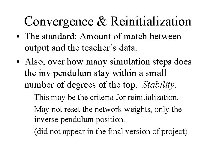 Convergence & Reinitialization • The standard: Amount of match between output and the teacher’s