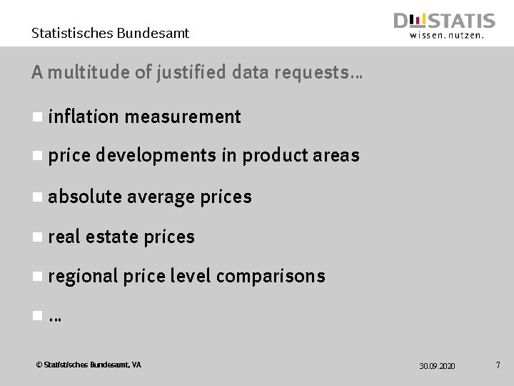 Statistisches Bundesamt A multitude of justified data requests… n inflation measurement n price developments