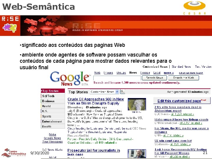 Web-Semântica • significado aos conteúdos das paginas Web • ambiente onde agentes de software