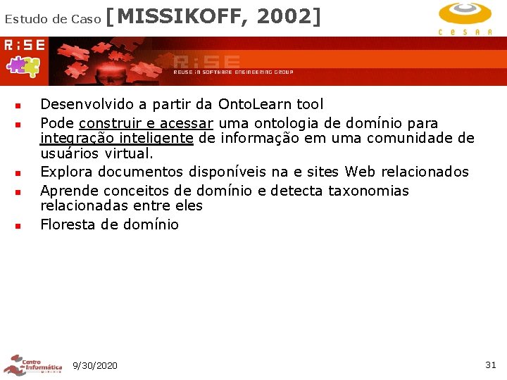 Estudo de Caso n n n [MISSIKOFF, 2002] Desenvolvido a partir da Onto. Learn