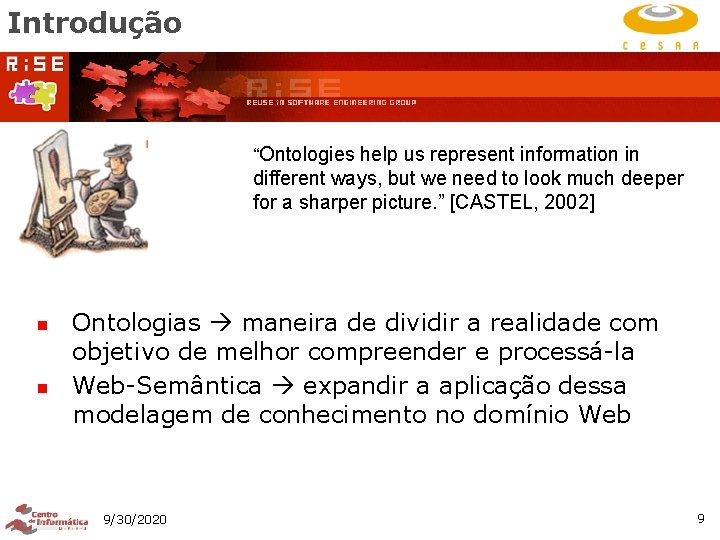 Introdução “Ontologies help us represent information in different ways, but we need to look