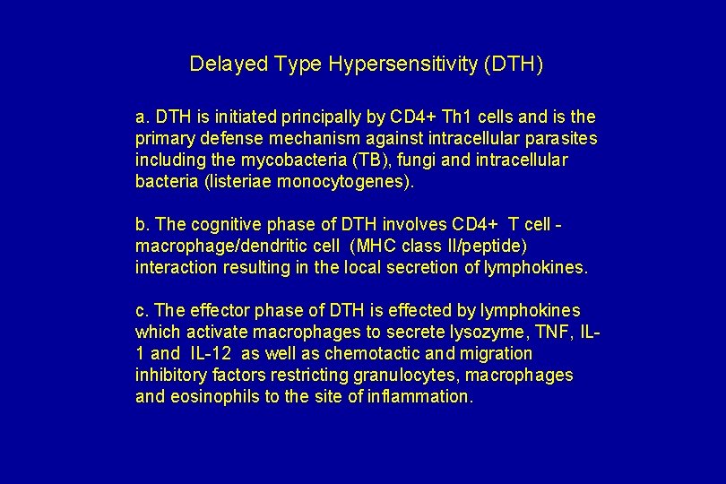 Delayed Type Hypersensitivity (DTH) a. DTH is initiated principally by CD 4+ Th 1