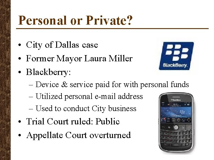 Personal or Private? • City of Dallas case • Former Mayor Laura Miller •