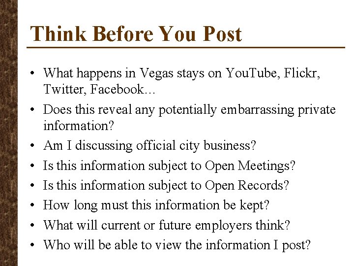 Think Before You Post • What happens in Vegas stays on You. Tube, Flickr,