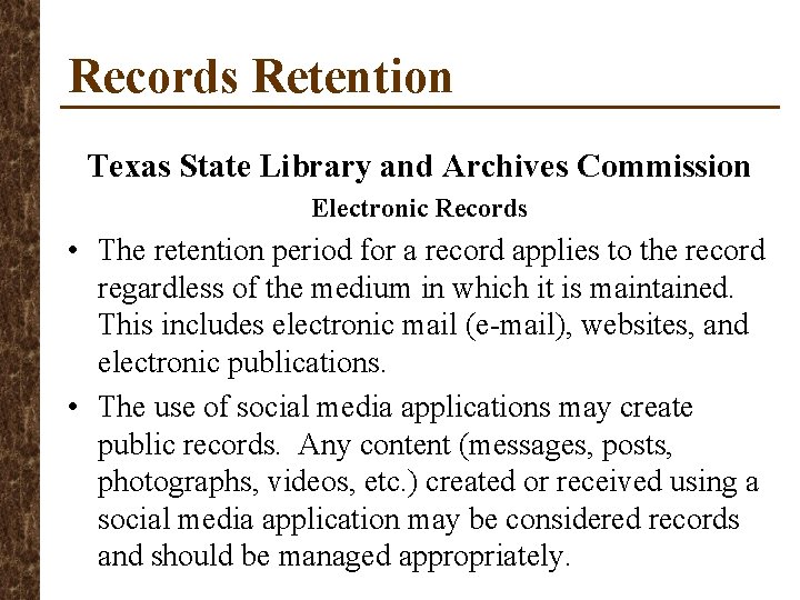 Records Retention Texas State Library and Archives Commission Electronic Records • The retention period