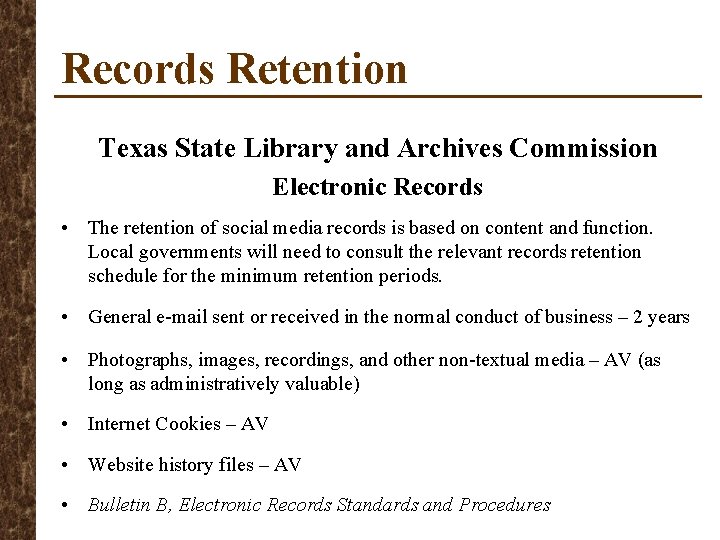 Records Retention Texas State Library and Archives Commission Electronic Records • The retention of