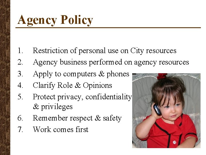 Agency Policy 1. 2. 3. 4. 5. 6. 7. Restriction of personal use on