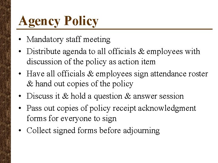 Agency Policy • Mandatory staff meeting • Distribute agenda to all officials & employees