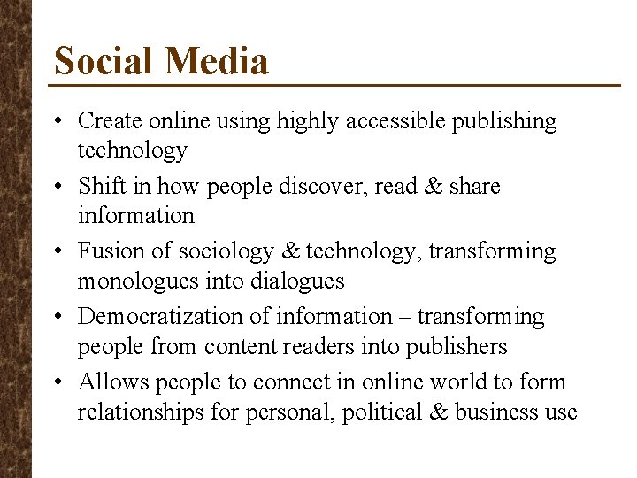 Social Media • Create online using highly accessible publishing technology • Shift in how
