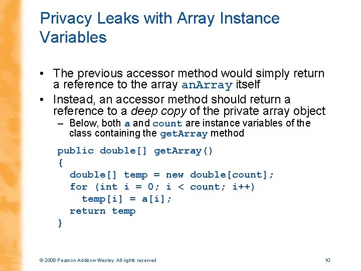Privacy Leaks with Array Instance Variables • The previous accessor method would simply return