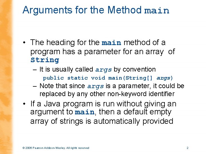 Arguments for the Method main • The heading for the main method of a