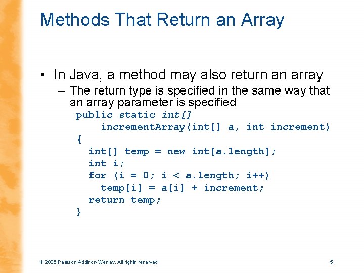 Methods That Return an Array • In Java, a method may also return an