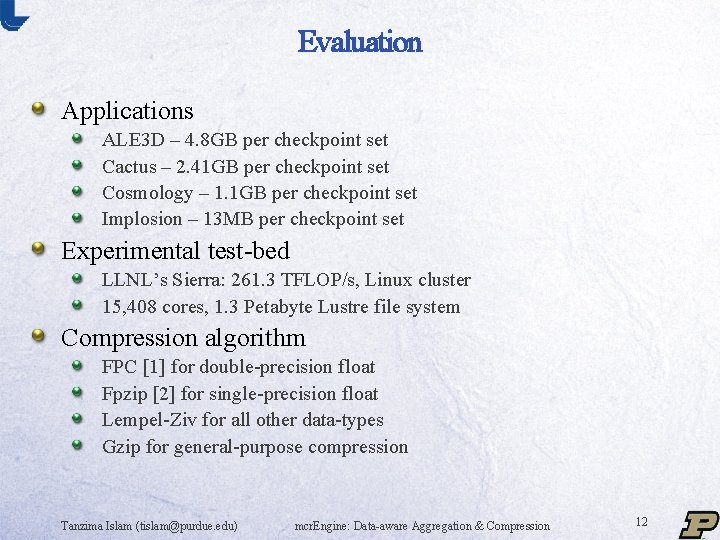 Evaluation Applications ALE 3 D – 4. 8 GB per checkpoint set Cactus –