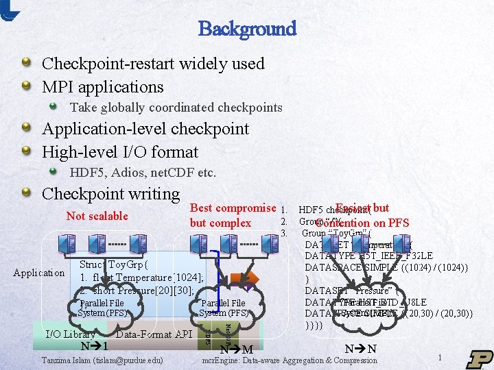 Background Checkpoint-restart widely used MPI applications Take globally coordinated checkpoints Application-level checkpoint High-level I/O