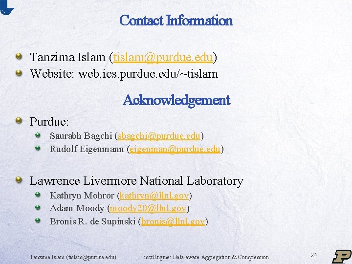 Contact Information Tanzima Islam (tislam@purdue. edu) Website: web. ics. purdue. edu/~tislam Acknowledgement Purdue: Saurabh