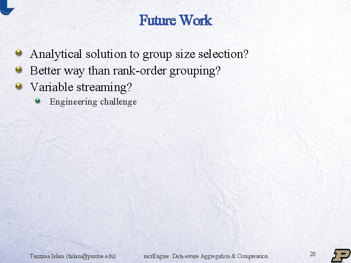 Future Work Analytical solution to group size selection? Better way than rank-order grouping? Variable