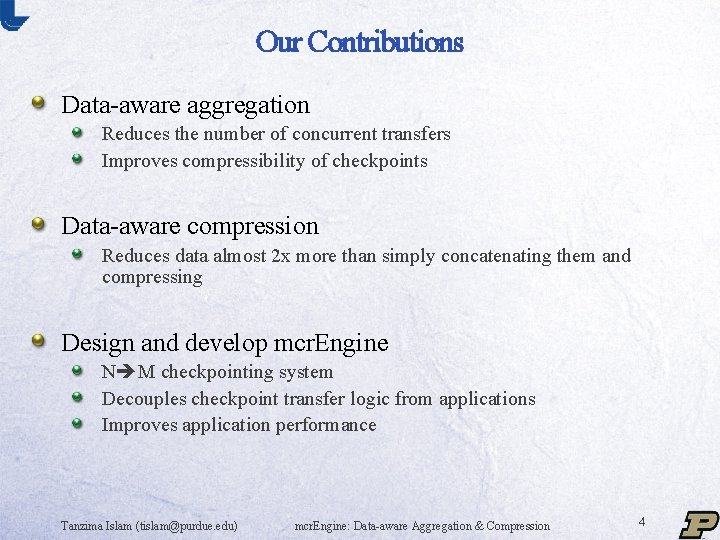 Our Contributions Data-aware aggregation Reduces the number of concurrent transfers Improves compressibility of checkpoints