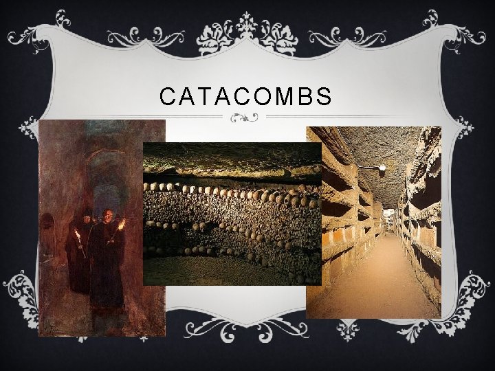 CATACOMBS 