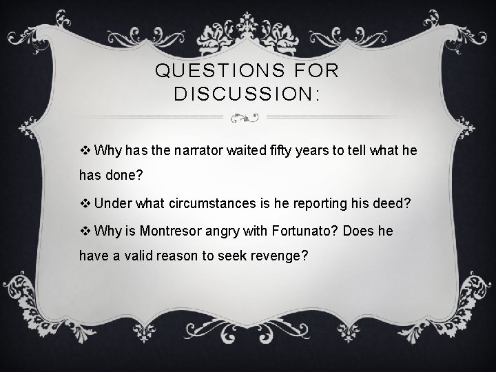 QUESTIONS FOR DISCUSSION: v Why has the narrator waited fifty years to tell what