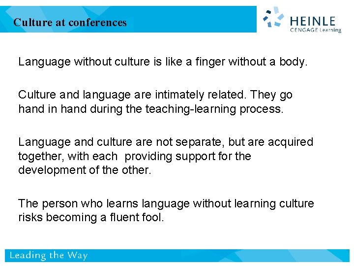 Culture at conferences Language without culture is like a finger without a body. Culture