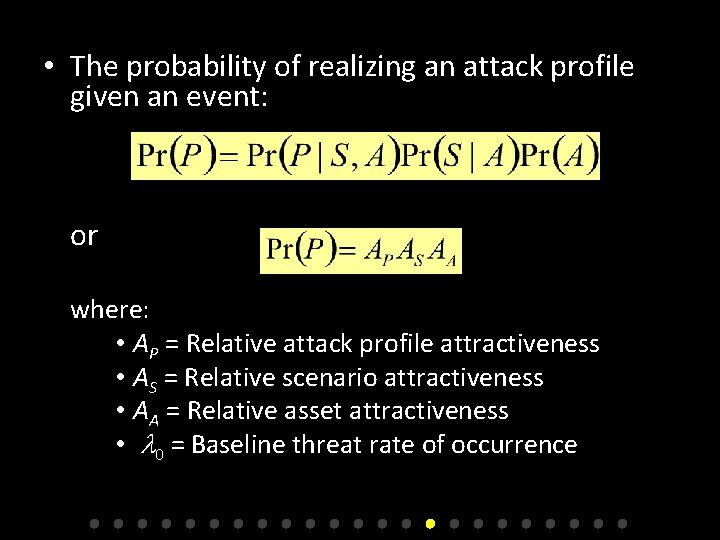  • The probability of realizing an attack profile given an event: or where: