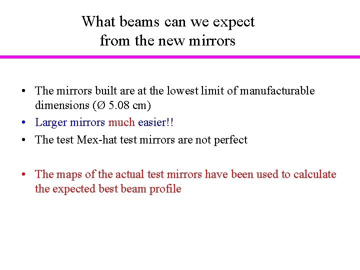 What beams can we expect from the new mirrors • The mirrors built are