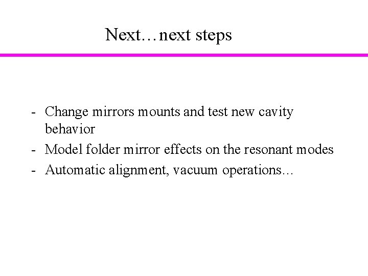 Next…next steps - Change mirrors mounts and test new cavity behavior - Model folder