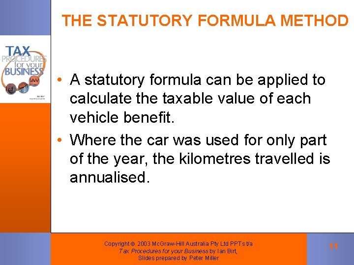 THE STATUTORY FORMULA METHOD • A statutory formula can be applied to calculate the