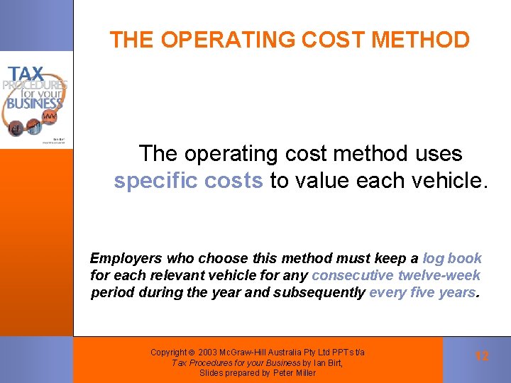 THE OPERATING COST METHOD The operating cost method uses specific costs to value each