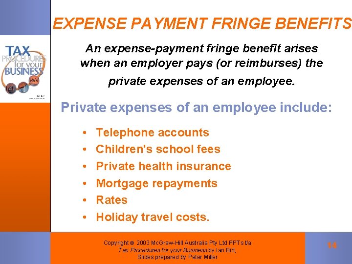 EXPENSE PAYMENT FRINGE BENEFITS An expense-payment fringe benefit arises when an employer pays (or