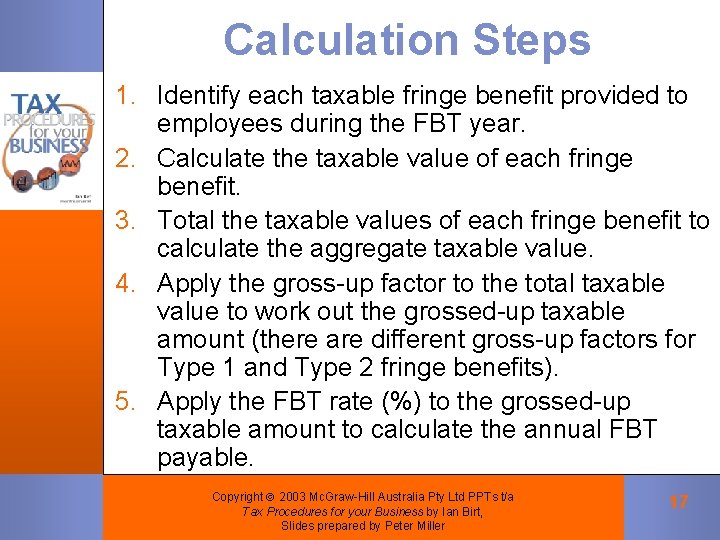 Calculation Steps 1. Identify each taxable fringe benefit provided to employees during the FBT